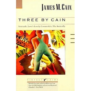 Three by Cain: Serenade, Love's Lovely Counterfeit, the Butterfly | James M. Cain, Jeff Stone (ISBN: 9780679723233)