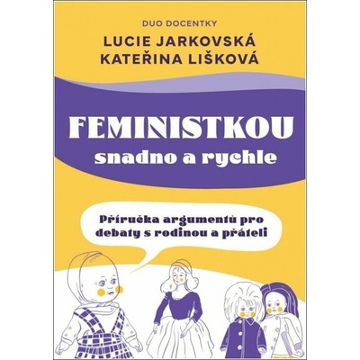 Feministkou snadno a rychle - Lucie Jarkovská, Kateřina Lišková