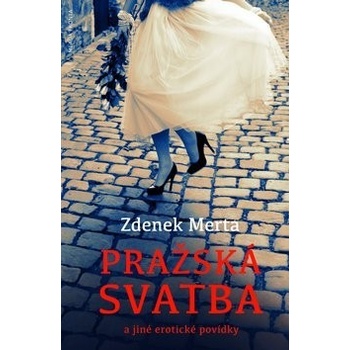 Pražská svatba a jiné erotické povídky - Zdeněk Merta