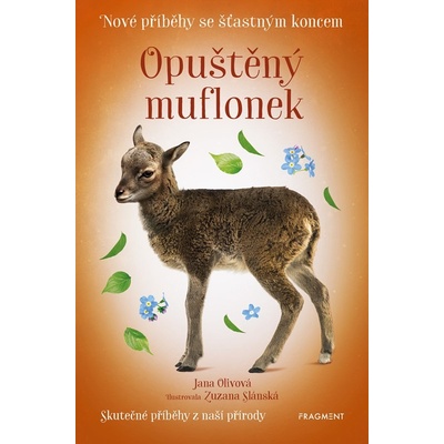 Nové příběhy se šťastným koncem: Opuštěný muflonek - Jana Olivová, Zuzana Slánská ilustrátor