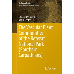 The Vascular Plant Communities of the Retezat National Park (Southern Carpathians) | Gheorghe Coldea, Vasile Cristea (ISBN: 9783031056178)