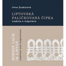 Liptovská paličkovaná čipka tradície a inšpirácie - Iveta Zuskinová