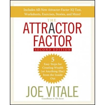 Attractor Factor - 5 Easy Steps for Creating Wealth (or Anything Else) From the Inside Out 2e | Joe Vitale