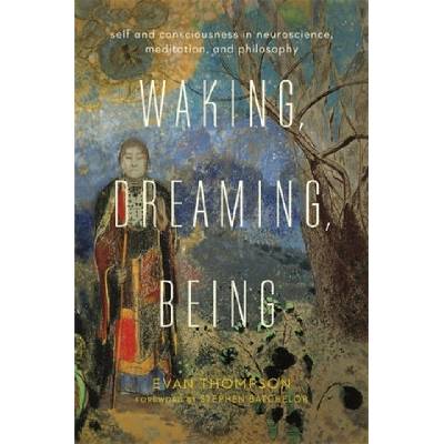 Waking, Dreaming, Being Thompson Evan