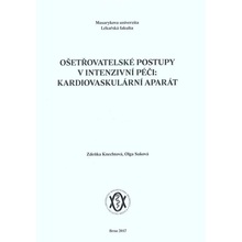 Ošetřovatelské postupy v intenzivní péči: kardiovaskulární aparát - Zdeňka Knechtová