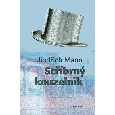 Stříbrný kouzelník - Jindřich Mann