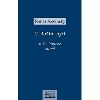Tomáš Akvinský: O Božím bytí v Teologické sumě - Tomáš Akvinský