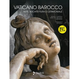 Vaticano barocco. Arte, architettura e cerimoniale (ISBN: 9788816607347)