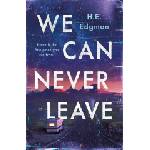 St. Martin's Publishing Group We Can Never Leave | EDGMON H E