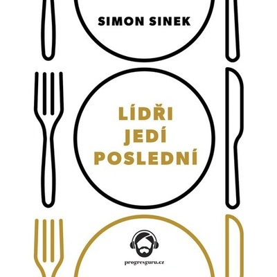 Lídři jedí poslední - Simon Sinek