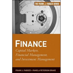 Finance - Financial Markets, Financial Management and Investment Management | Frank J. Fabozzi, Pamela Peterson Drake (ISBN: 9780470407356)