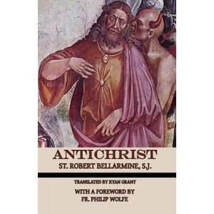 Antichrist | St Robert Bellarmine S J, Ryan Grant, Fr Philip Wolfe (ISBN: 9780692648919)