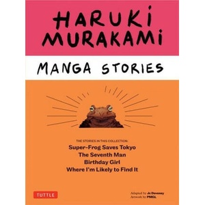 Haruki Murakami Manga Stories Volume 1: Super-Frog Saves Tokyo, Where I? m Likely to Find It, Birthday Girl, the Seventh Man (ISBN: 9784805317648)