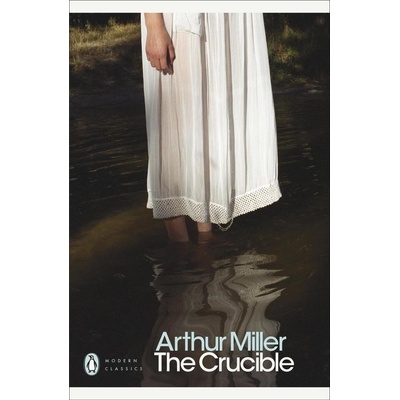 The Crucible: A Play in Four Acts Penguin Modern Classics - A. Miller