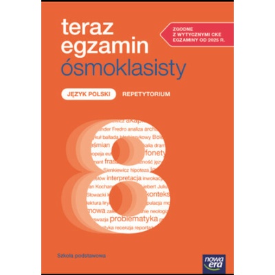 Teraz egzamin ósmoklasisty. Język polski. Szkoła Podstawowa klasy 4-8. Repetytorium