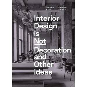 Interior Design Is Not Decoration (ISBN: 9781529431551)