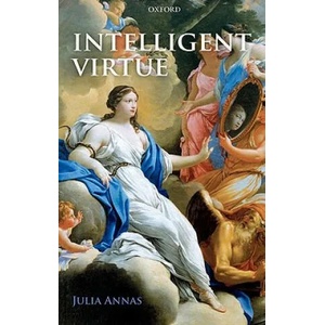 Intelligent Virtue | Julia Annas (2011)