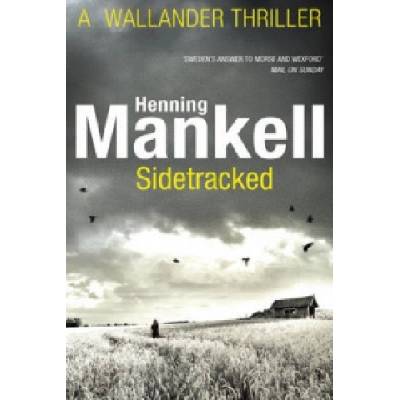 Sidetracked: Kurt Wallander - Henning Mankell , Steven T Murray - Translator - Pa