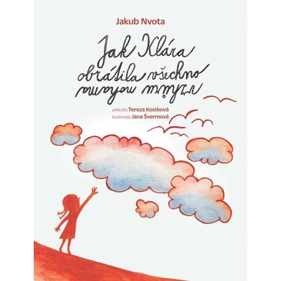Jak Klára obrátila všechno vzhůru nohama - Jakub Nvota