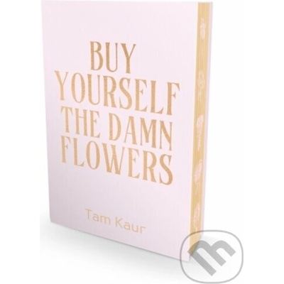 Buy Yourself the Damn Flowers – Zboží Mobilmania