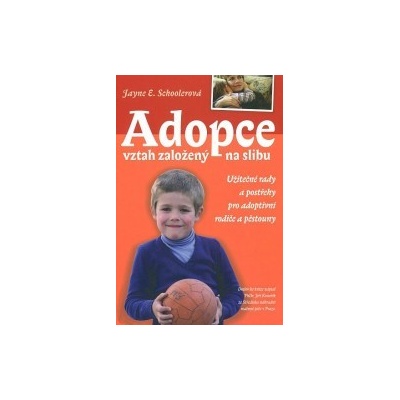 ADOPCE - VZTAH ZALOŽENÝ NA SLIBU - Schoolerová,Jayne E.