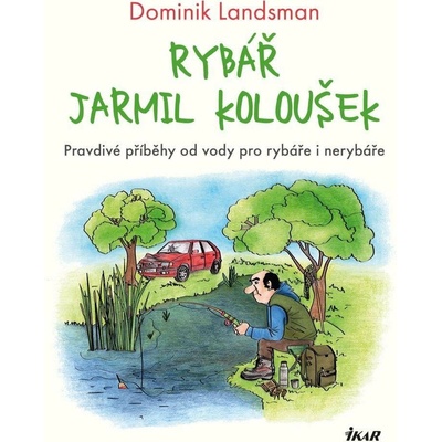 Rybář Jarmil Koloušek - Dominik Landsman