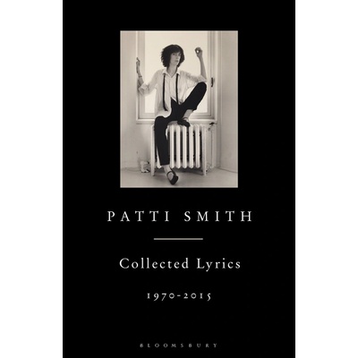 Patti Smith Collected Lyrics, 1970-2015 - Smith Patti