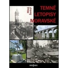 Temné letopisy moravské - Miloš Šenkýř