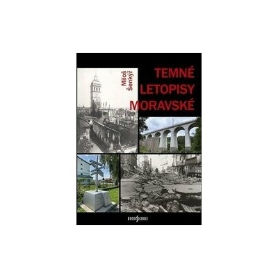 Temné letopisy moravské - Miloš Šenkýř