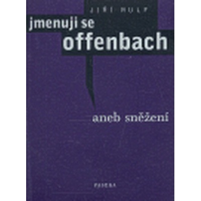 Jmenuji se Offenbach -- aneb Sněžení - Rulf Jiří