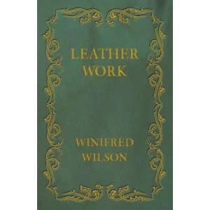 Leather Work | Winifred Wilson (ISBN: 9781473330221)