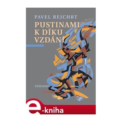 Pustinami k díkuvzdání - Pavel Rejchrt