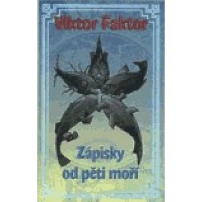 Zápisky od pěti moří - Viktor Faktor