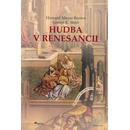 Hudba v renesancii - Howard Mayer Brown