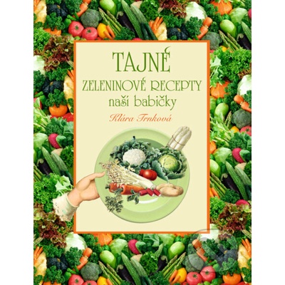 Trnková, Klára - Tajné zeleninové recepty
