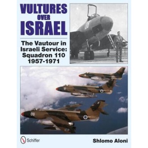 Vultures Over Israel: The Vautour in Israeli Service Squadron 110 1957-1971 | Shlomo Aloni (ISBN: 9780764339608)