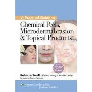 Practical Guide to Chemical Peels, Microdermabrasion & Topical Products | Rebecca Small (2013)