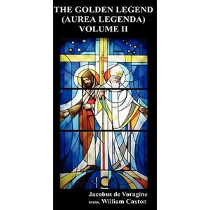 Golden Legend (Aurea Legenda) | Jacobus de Voragine (ISBN: 9781849027816)