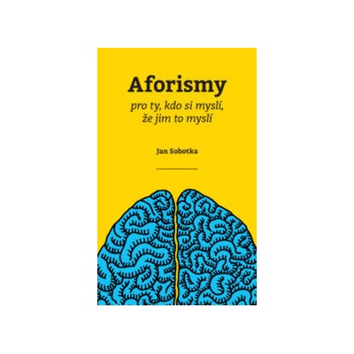 Aforismy pro ty, kdo si myslí, že jim to myslí