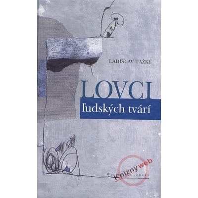 Lovci ľudských tvári - Ladislav Ťažký
