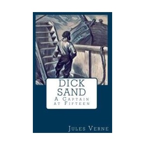 Dick Sand: A Captain at Fifteen | Jules Verne (ISBN: 9781978443532)