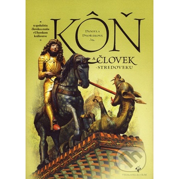 Kôň a človek v stredoveku - Daniela Dvořáková