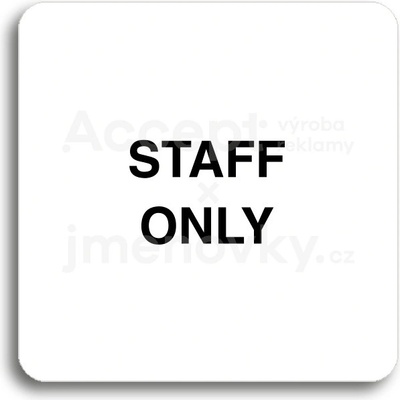 ACCEPT Piktogram staff only - bílá tabulka - černý tisk bez rámečku