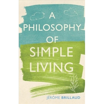 Philosophy of Simple Living - Jerome Brillaud