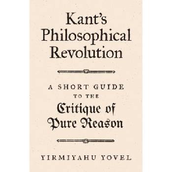 Kant's Philosophical Revolution | Yirmiyahu Yovel