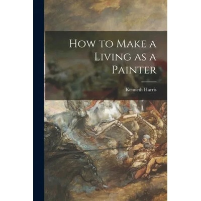 How to Make a Living as a Painter | Kenneth 1904-1983 Harris
