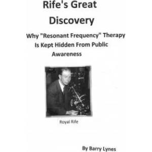 Rife's Great Discovery: Why Resonant Frequency Therapy Is Kept Hidden from Public Awareness | Barry Lynes (ISBN: 9780988243798)