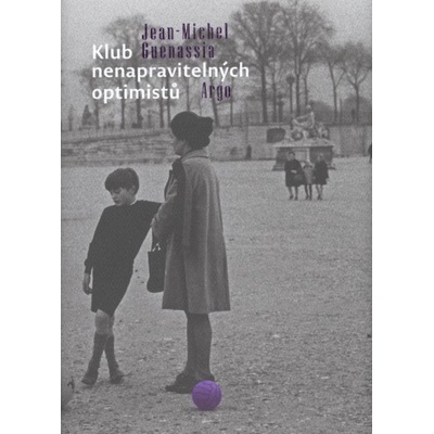 Guenassia Jean-Michel: Klub nenapravitelných optimistů Kniha