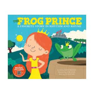 The Frog Prince: A Favorite Story in Rhythm and Rhyme (ISBN: 9781684102853)