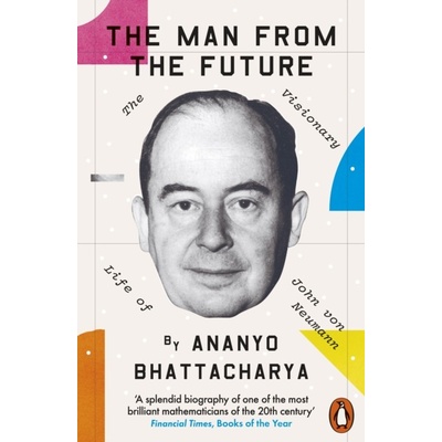 The Man from the Future - Ananyo Bhattacharya